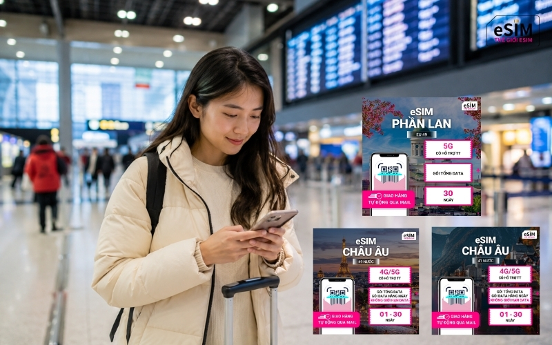 Thế Giới eSIM cung cấp eSIM Châu Âu 49 nước giúp tân du học sinh kết nối tức thì.